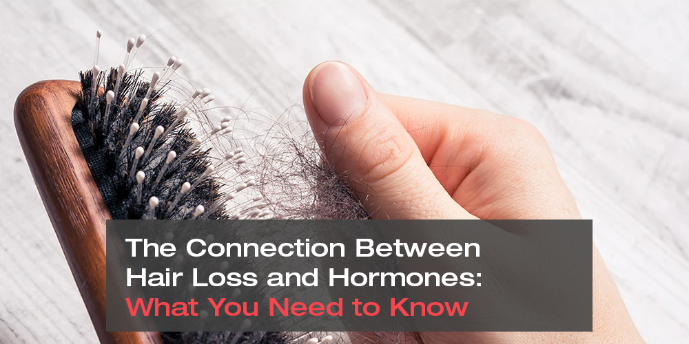 The Connection Between Hair Loss and Hormones: What You Need to Know